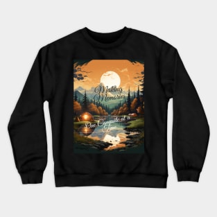 Making Memories One Campsite at a Time- Lakeside Camping Morning Bliss Crewneck Sweatshirt